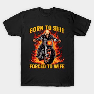 Born to Shit Forced to Wipe Funny Meme Gift For Men T-Shirt